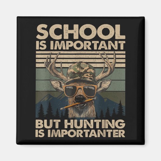 School Is Imrtant But Hunting Is Imrtanter Deer Hu Magneet (Voorkant)