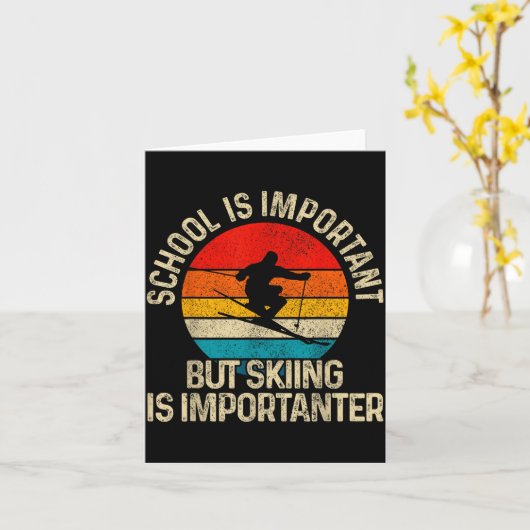 School Is Imrtant But Skiing Is Imrtanter Ski Funn Kaart (Gele Bloem)