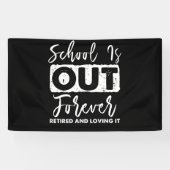 School Is Out Forever Retired And Loving It Spandoek (Horizontaal)