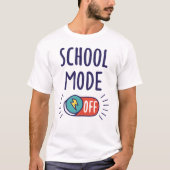 School Mode Off T-shirt (Voorkant)