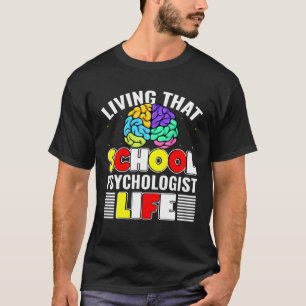 School Psycholoog Leven Psychologie Leraar Studen T-shirt