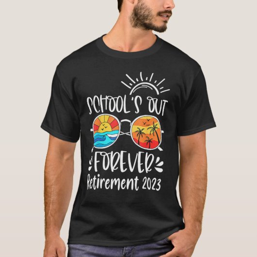 School s Out Forever Retired Teacher Retirement 20 T-shirt (Voorkant)