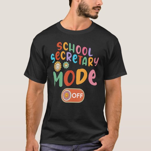 School Secretary Mode Off Last Day Of School Summe T-shirt (Voorkant)