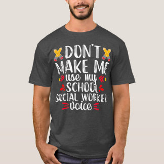 School Social Worker Voice Funny Teacher Gift T-shirt