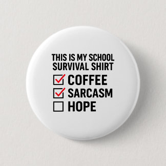School Survival Coffee Sarcasm Hope  Ronde Button 5,7 Cm