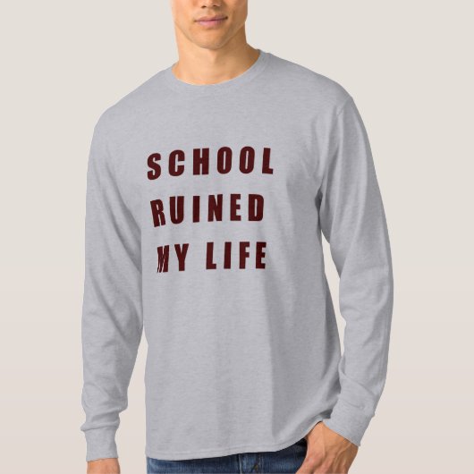 School verpestte mijn leven t-shirt (Voorkant)