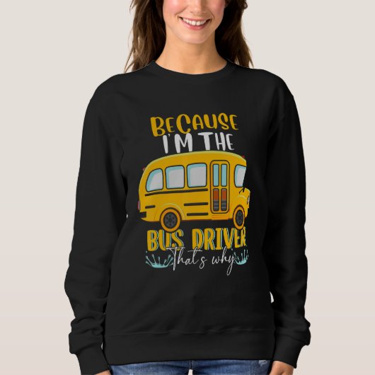 Schoolbus ik ben de buschauffeur daarom trui (Voorkant)