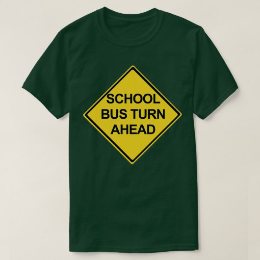 Schoolbus Turn Ahead waarschuwingsbord T-shirt (Design voorkant)