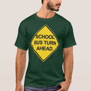 Schoolbus Turn Ahead waarschuwingsbord T-shirt