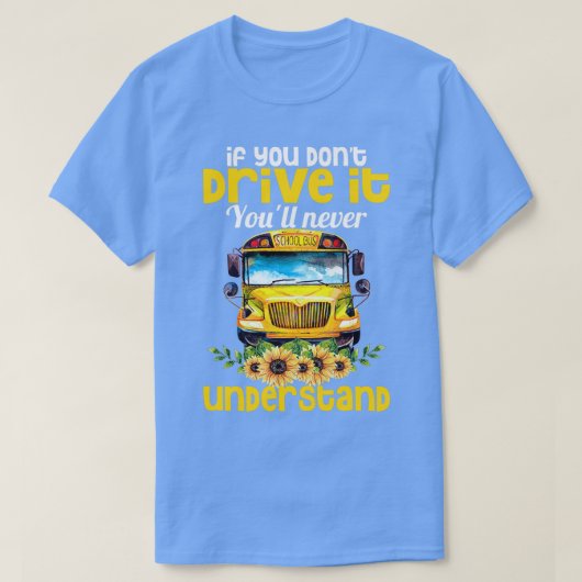 Schoolbusbestuurder U Donx27t rijdt het 27l oud T-shirt (Design voorkant)