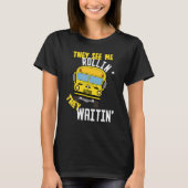 Schoolbuschauffeur die me ziet rollen. t-shirt (Voorkant)