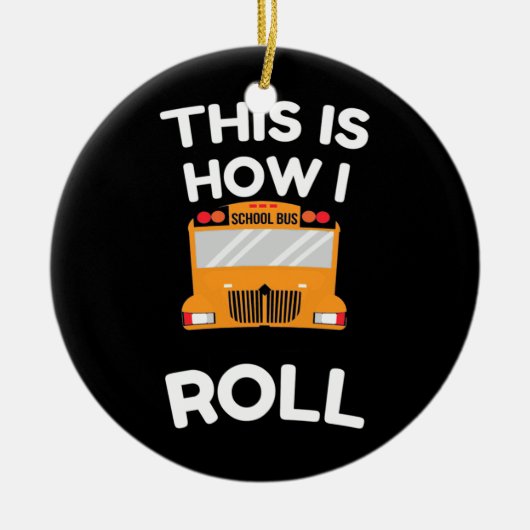 Schoolbuschauffeur Dit is hoe ik moet rollen Keramisch Ornament (Voorkant)
