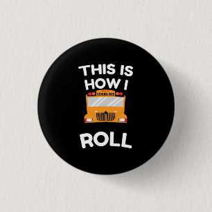Schoolbuschauffeur Dit is hoe ik moet rollen Ronde Button 3,2 Cm