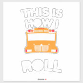 Schoolbuschauffeur Dit is hoe ik moet rollen Sticker (Vel)