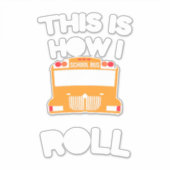 Schoolbuschauffeur Dit is hoe ik moet rollen Sticker (Voorkant)