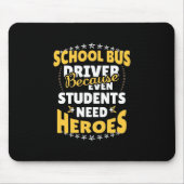 Schoolbuschauffeur omdat studenten helden nodig he muismat (Voorkant)