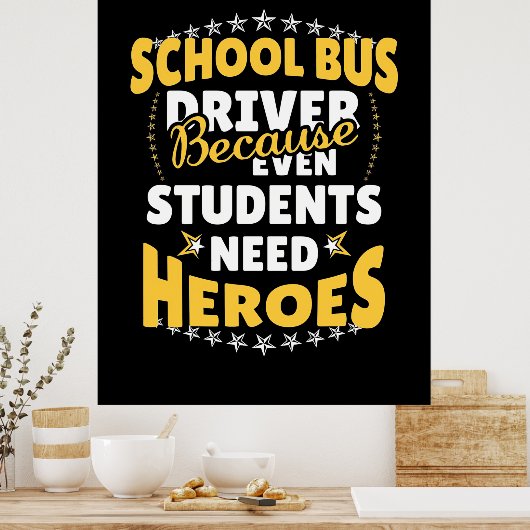 Schoolbuschauffeur omdat studenten helden nodig he poster (Keuken)