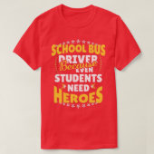 Schoolbuschauffeur omdat zelfs studenten het nodig t-shirt (Design voorkant)