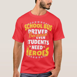 Schoolbuschauffeur omdat zelfs studenten het nodig t-shirt