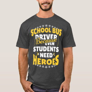 Schoolbuschauffeur omdat zelfs studenten nodig heb t-shirt