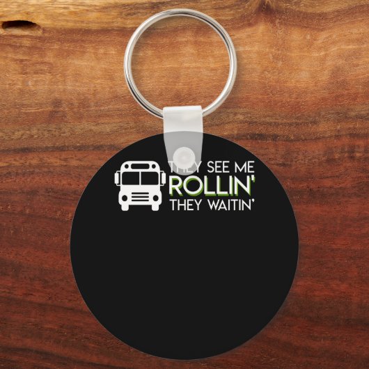 Schoolbuschauffeur zie me Rollin Waitin Sleutelhanger (Voorkant)