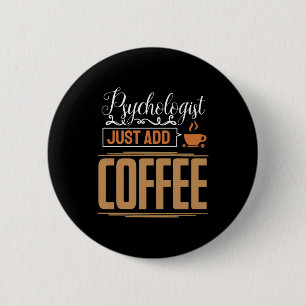 Schoolpsycholoog gewoon koffie toevoegen ronde button 5,7 cm