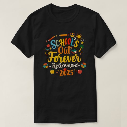School's Out Forever 2025 Gepensioneerde leraar T- T-shirt (Design voorkant)