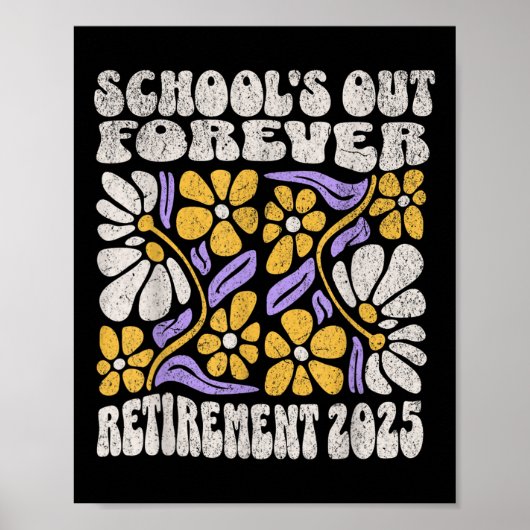 Schools Out Forever 2025 Retirement Retired Teache Poster (Voorkant)