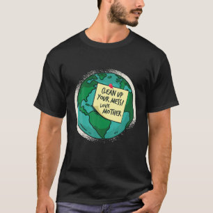 Schoon je Mess op, liefdesmoeder aarde T-shirt