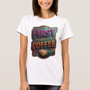 Schoon Paars EERSTE PRIORITEIT IS COFFIE Quote T-s T-shirt