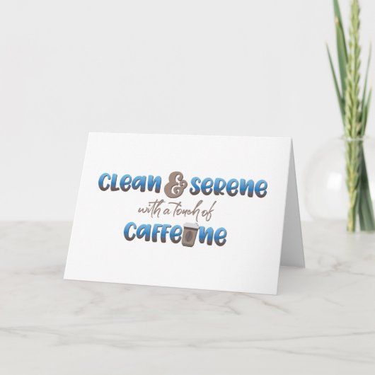 Schoon & Serene met een Toefje Caffeïne Kaart (Voorkant)