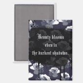 Schoonheid bloeit in de donkerste schaduwen Gotisc Magneet (Voorkant / Achterkant)