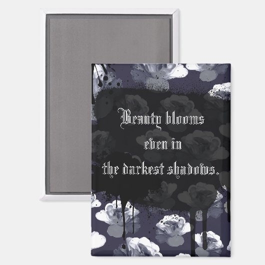 Schoonheid bloeit in de donkerste schaduwen Gotisc Magneet (Voorkant / Achterkant)