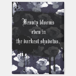 Schoonheid bloeit in de donkerste schaduwen Gotisc Magneet