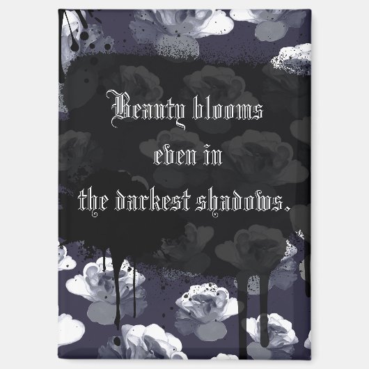 Schoonheid bloeit in de donkerste schaduwen Gotisc Magneet (Voorkant)