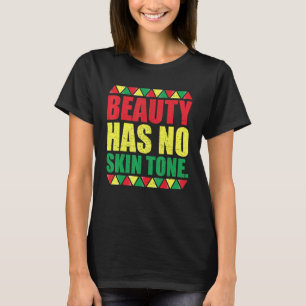 Schoonheid heeft geen zwarte scheenbeen voor vrouw t-shirt