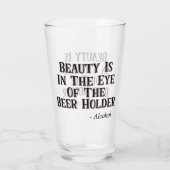 Schoonheid is in het oog van de bierhouder - Alcoh Glas (Achterkant)