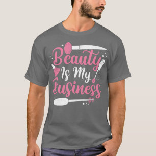 Schoonheid is mijn zakelijke make-up t-shirt