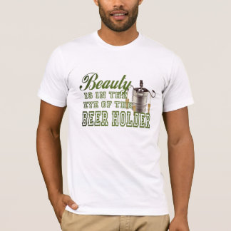 Schoonheid ligt in het oog van de Bierhouder Funny T-shirt
