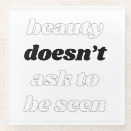 Schoonheid vraagt geen Onderzetter van glas