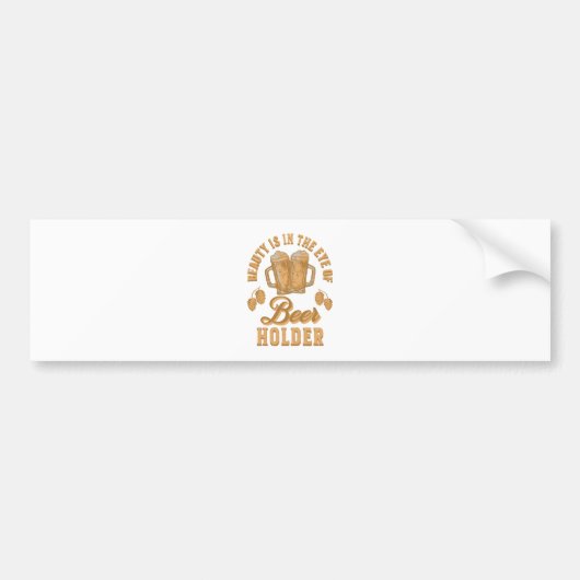 Schoonheid Zit In Het Oog van Bierhouder Bumpersticker (Voorkant)
