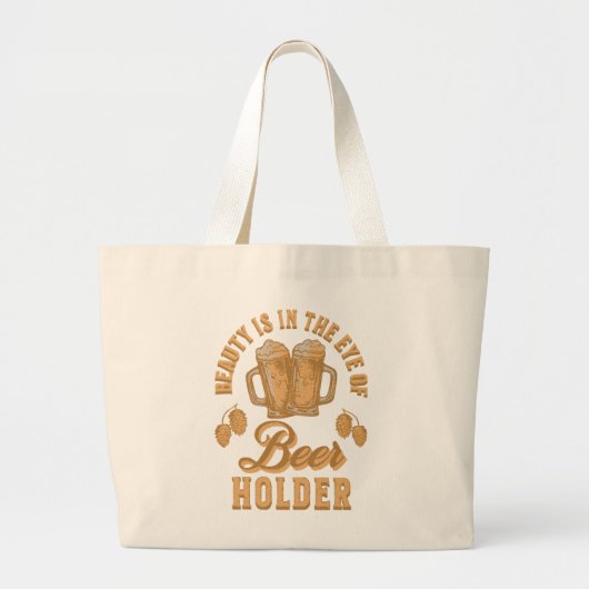 Schoonheid Zit In Het Oog van Bierhouder Grote Tote Bag (Voorkant)