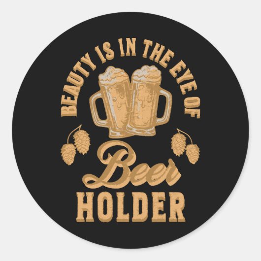 Schoonheid Zit In Het Oog van Bierhouder Ronde Sticker (Voorkant)