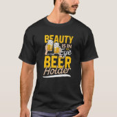 Schoonheid zit in het oog van de bierhouder | DRIN T-shirt (Voorkant)