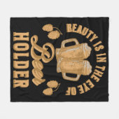 Schoonheid zit in het oog van de bierhouder fleece deken (Voorkant (Horizontaal))