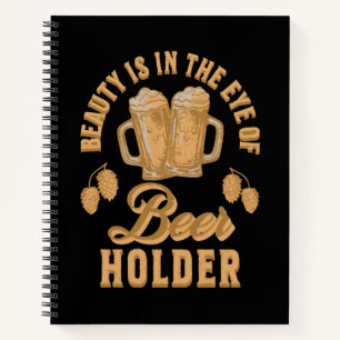 Schoonheid zit in het oog van de bierhouder notitieboek