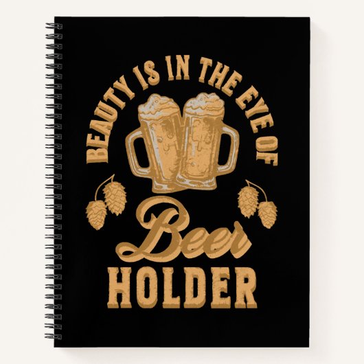 Schoonheid zit in het oog van de bierhouder notitieboek (Voorkant)