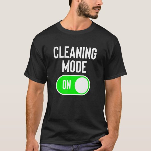 Schoonmaakmodus op House Cleaner Joke Cleaning Lad T-shirt (Voorkant)