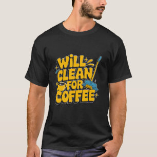 Schoonmaakster zal schoonmaken voor koffie t-shirt
