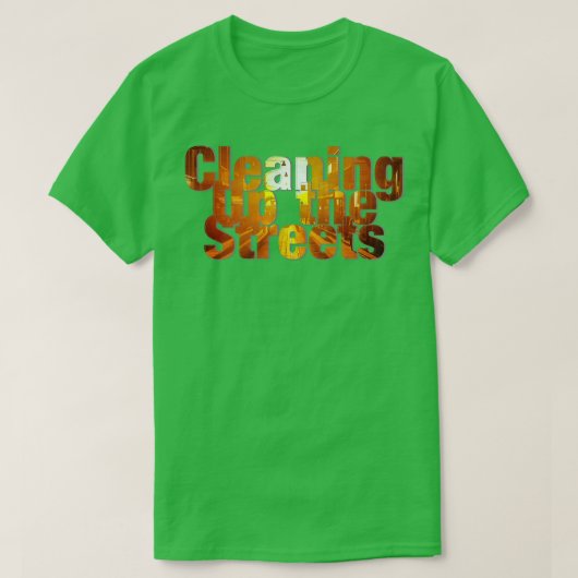 Schoonmaken van de straten t-shirt (Design voorkant)